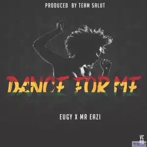 Eugy - Dance For Me ft. Mr Eazi